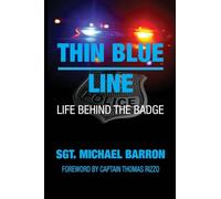 THIN BLUE LINE: LIFE BEHIND THE BADGE