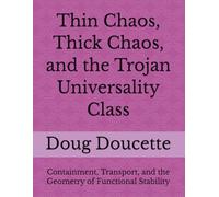 Thin Chaos, Thick Chaos, and the Trojan Universality Class: Containment, Transport, and the Geometry of Functional Stability