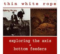 Thin White Rope - Exploring the Axis & Bottom Fe