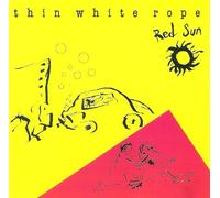 Thin White Rope - Red Sun [Import]