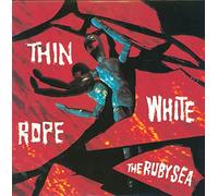 Thin White Rope - Ruby Sea