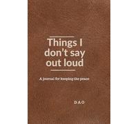 Thing I Don't Say Out Loud: A journal for keeping the peace