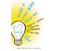 Things a Little Bird Told Me: Creative Secrets from the - Libro in brossura N...