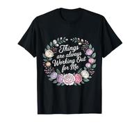 Things Are Always Working out for Me |- Maglietta