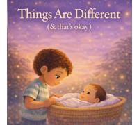 Things Are Different (And That's Okay): A gentle story about change, love and growing together