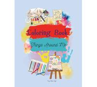 Things Around Me- Coloring Book: My Happy ,Neat and Colorful World