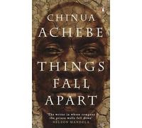 Things Fall Apart: Chinua Achebe