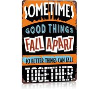 Things Fall Apart So Better Things Can Fall Together Aluminum Sign 8 X 12