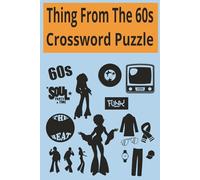 Things From the 60s: Crossword with Easy to Read Print about The 60s and more |6x9 inches 120 pages | 60+ Puzzle...Gift for Vacations, Holidays and Free time.