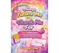 Things Future Me Will Thank Me For: A Gentle Guided Journal For Small Steps, Growth, Self-Trust, And Becoming Who You’re Meant To Be