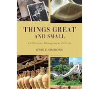Things Great and Small, 2nd Edition: Collections Management Policies