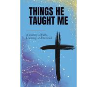Things He Taught Me: A Journey of Faith, Learning, and Renewal|16 Essays|5.5 x 8.5|Gift for New Christians
