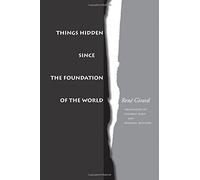 Things Hidden Since the Foundation of the World by Ren Girard (1987-06-01)