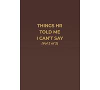 THINGS HR TOLD ME I CAN’T SAY (Vol 2 of 2): A Versatile Notebook for Work Notes, Home Ideas, and Everything HR Told You Not to Say Out Loud