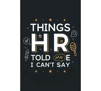 Things HR Told Me I Can't Say: Unfiltered Work Thoughts & HR Warnings - A Notebook Journal
