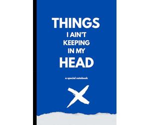 Things I Ain’t Keeping in My Head: A Special Notebook