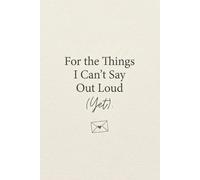 Things I Can’t Say Out Loud Notebook: A Private Journal for Honest Thoughts & Quiet Healing