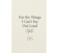 Things I Can’t Say Out Loud Notebook: A Private Journal for Honest Thoughts & Quiet Healing
