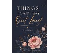 Things I Can't Say Out Loud: A Journal for the Thoughts You Keep to Yourself
