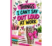 Things I Can't Say Out Loud At Work