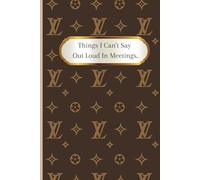 Things I Can't Say Out Loud In Meetings: Blank Lined Notebook Journal - Luxury Aesthetic - Funny Gag Gifts For Women, Men, Co-workers, Boss