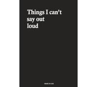 Things I can't say out loud Lined