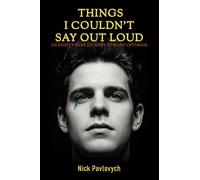 Things I Couldn’t Say Out Loud: An Eighty-Year Journey Toward Optimism