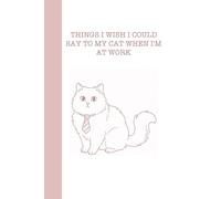 Things I’d like to tell my cat when I’m at work: version: lines, color: Old Rose