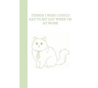 Things I’d like to tell my cat when I’m at work: version: lines, color: Sage Green