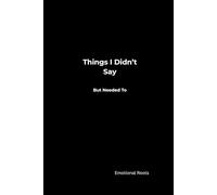Things I Didn't Say: But Need To