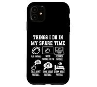 Things I Don in my Spare Time Funny Football Custodia per iPhone 11