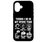 Things I Don in my Spare Time Funny Football Custodia per iPhone 16