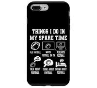 Things I Don in my Spare Time Funny Football Custodia per iPhone 7 Plus/8 Plus