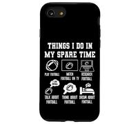Things I Don in my Spare Time Funny Football Custodia per iPhone SE (2020) / 7/8