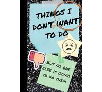 Things I Don't Want to Do - 6x9 Blank Journal: But no else is going to do them