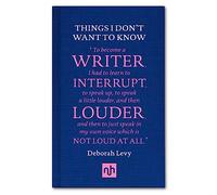 Deborah Levy Things I Don't Want to Know: A Response to Georg (Copertina rigida)