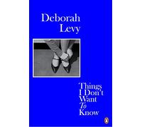 Things I Dont Want to Know: Living Autobiography 1