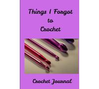 Things I Forgot to Crochet: Unfinished Business, One Stitch at a Time