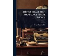 Things I Have Seen and People I Have Known