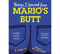 Laura Kate Dale Things I Learned from Mario's Butt (Copertina rigida)