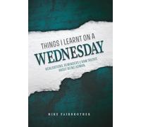 Things I Learnt on a Wednesday: Realisations, reminders, and raw truths about being human.: 1