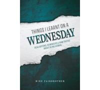 Things I Learnt on a Wednesday: Realisations, reminders, and raw truths about being human.