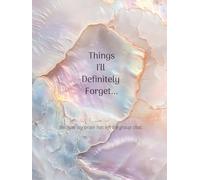 Things I’ll Definitely Forget Notepad: Hardback Notepad: Things I’ll Definitely Forget | 150+ pages | Lined A4 pages 21 x 29.7 cm