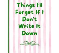Things I’ll Forget If I Don’t Write It Down, Coquette College Ruled Notebook, 7.5 x 9.25 Inches, 130 Pages: Cute Pink and Green Paperback Journal for Notes, Lists, School, Work, and Everyday Reminders