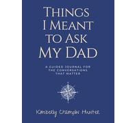 Things I Meant to Ask My Dad: A Guided Journal for the Conversations That Matter