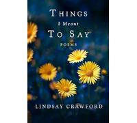 Things I Meant to Say