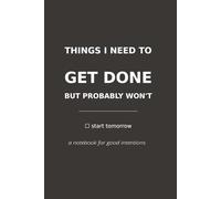 Things I Need To Get Done But Probably Won't: a notebook for good intentions