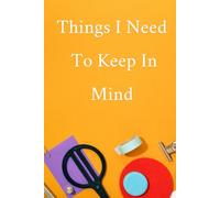 Things I Need To Keep In Mind: Composition Notebook: Ruled Lined Paper 100 pages Supplies Students Gift Journal Comp Book,ect for School, Work, Note Taking & Personal Journaling