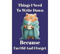 Things I Need To Write Down: A Funny Lined Notebook for Notes, Reminders, To-Do Lists & Forgetful Moments