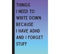 Things I Need To Write Down Because I Have ADHD And I Forget Stuff: Funny Gift Journal Notebook, 160 Pages, Gift For ADHD Person, Neurodivergent People - Purple-Blue Gradient Version